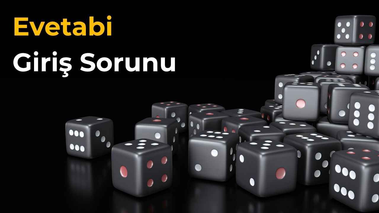 Evetabi Giriş Sorunu Evetabi Giriş Sorunu