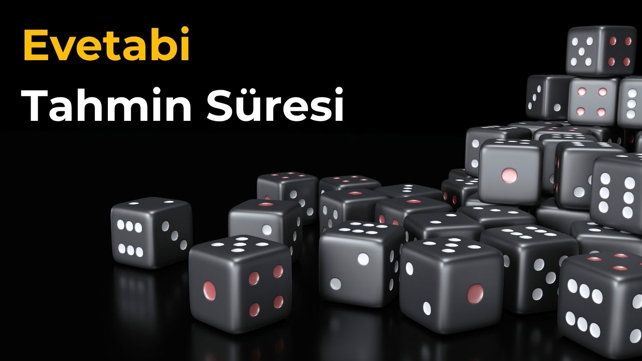 Evetabi Tahmin Süresi