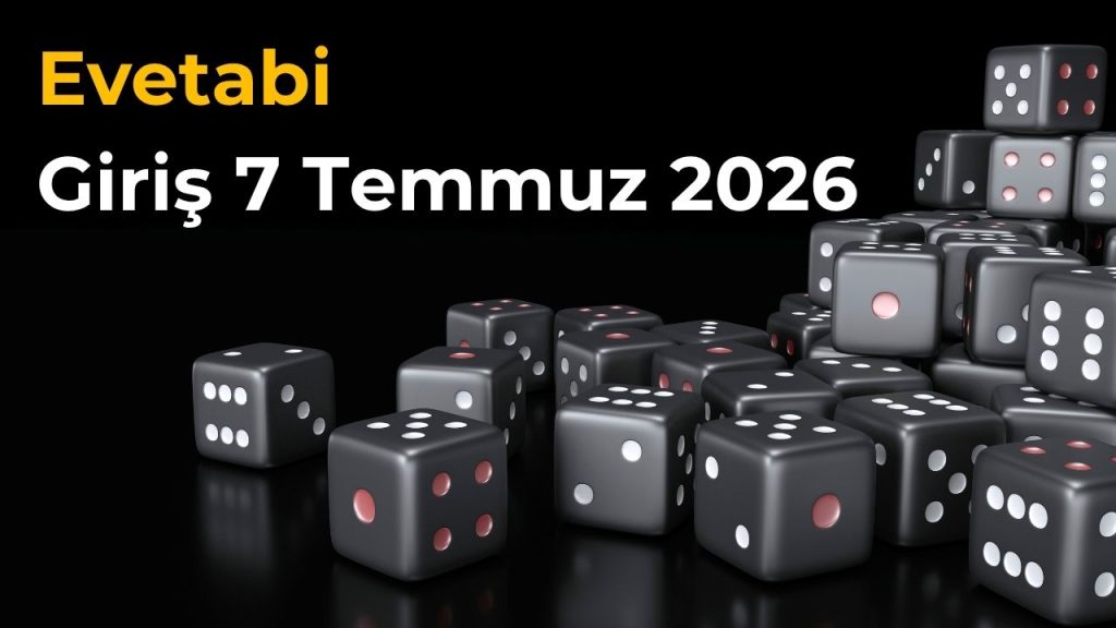 Evetabi Giriş 7 Temmuz 2026